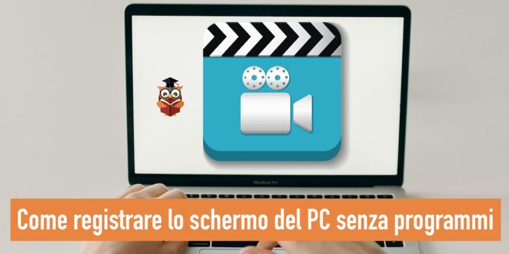 Come Registrare Lo Schermo Del Pc Senza Programmi Gufo