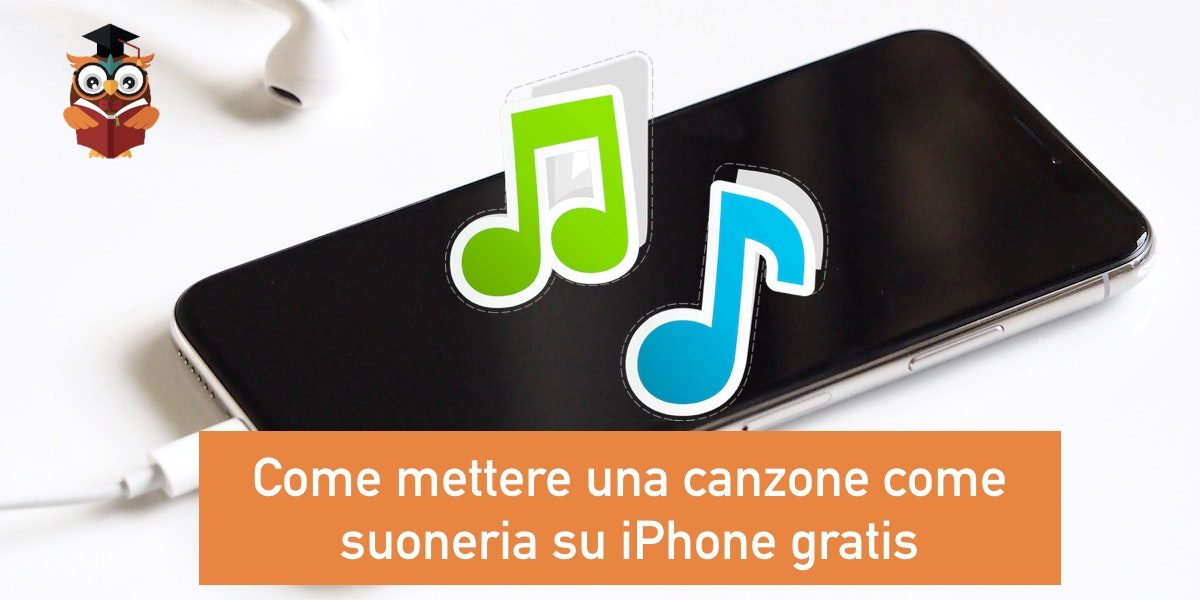 come mettere una canzone come suoneria su iphone gratis gufo